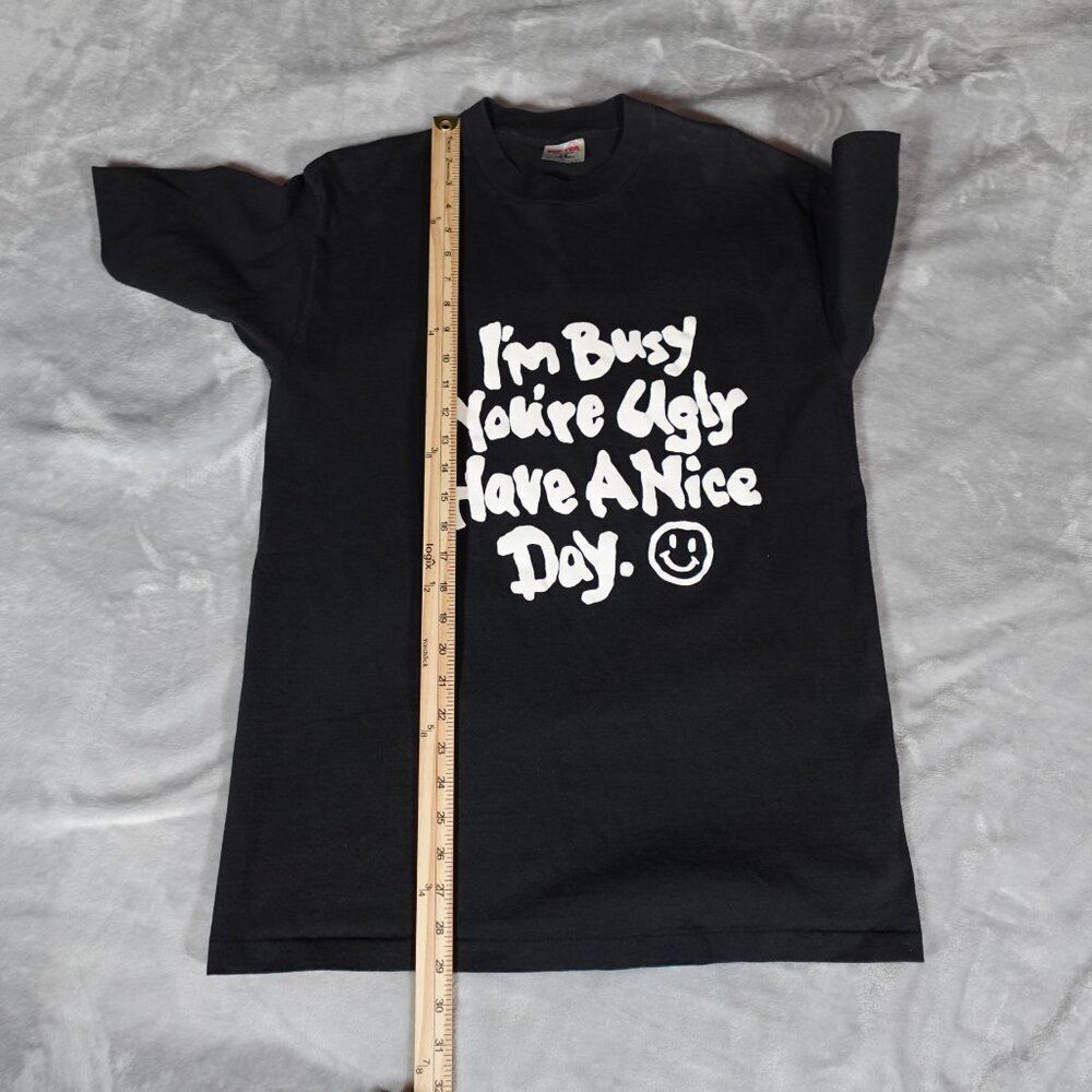 Vintage Im Busy You’re Ugly Have A Nice Day T Shirt Mens L (Fits M) Funny 90s - Picture 7 of 7